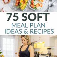 75 soft meal plan ideas and recipes text overlay with a sample of 2 prepped meals and a woman prepping fresh vegetables